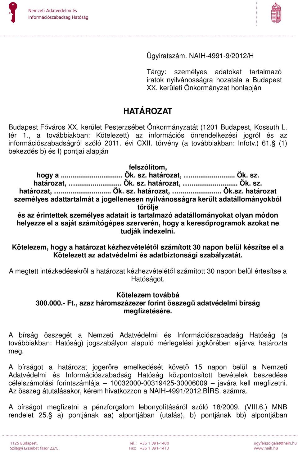 törvény (a továbbiakban: Infotv.) 61. (1) bekezdés b) és f) pontjai alapján felszó