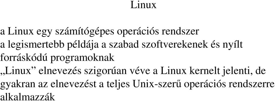 Linux elnevezés szigorúan véve a Linux kernelt jelenti, de