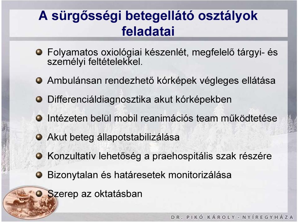 Ambulánsan rendezhető kórképek végleges ellátása Differenciáldiagnosztika akut kórképekben Intézeten