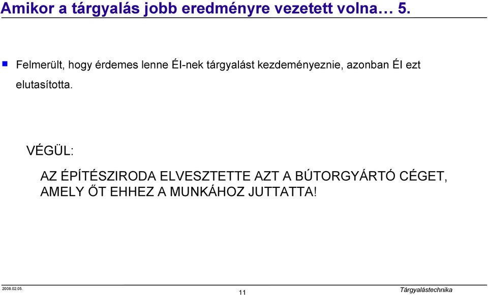 kezdeményeznie, azonban ÉI ezt elutasította.