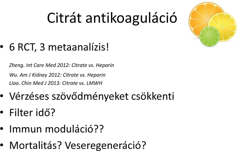 Am J Kidney 2012: Citrate vs. Heparin Liao.