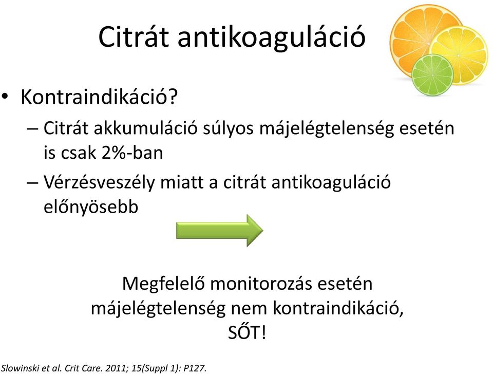 Vérzésveszély miatt a citrát antikoaguláció előnyösebb Megfelelő