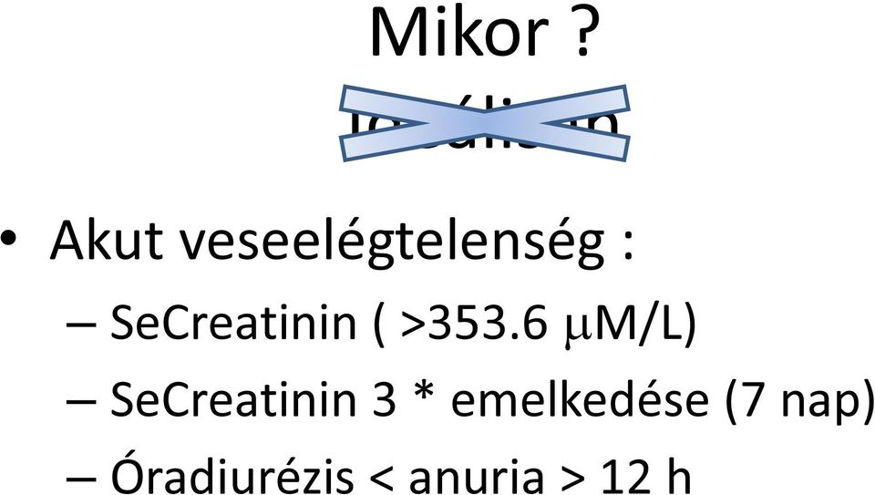 SeCreatinin 26.5 ( >353.6 µm/l µm/l) (48h) SeCreatinin 1.