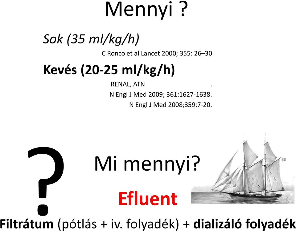 ml/kg/h) RENAL, ATN. N Engl J Med 2009; 361:1627-1638.