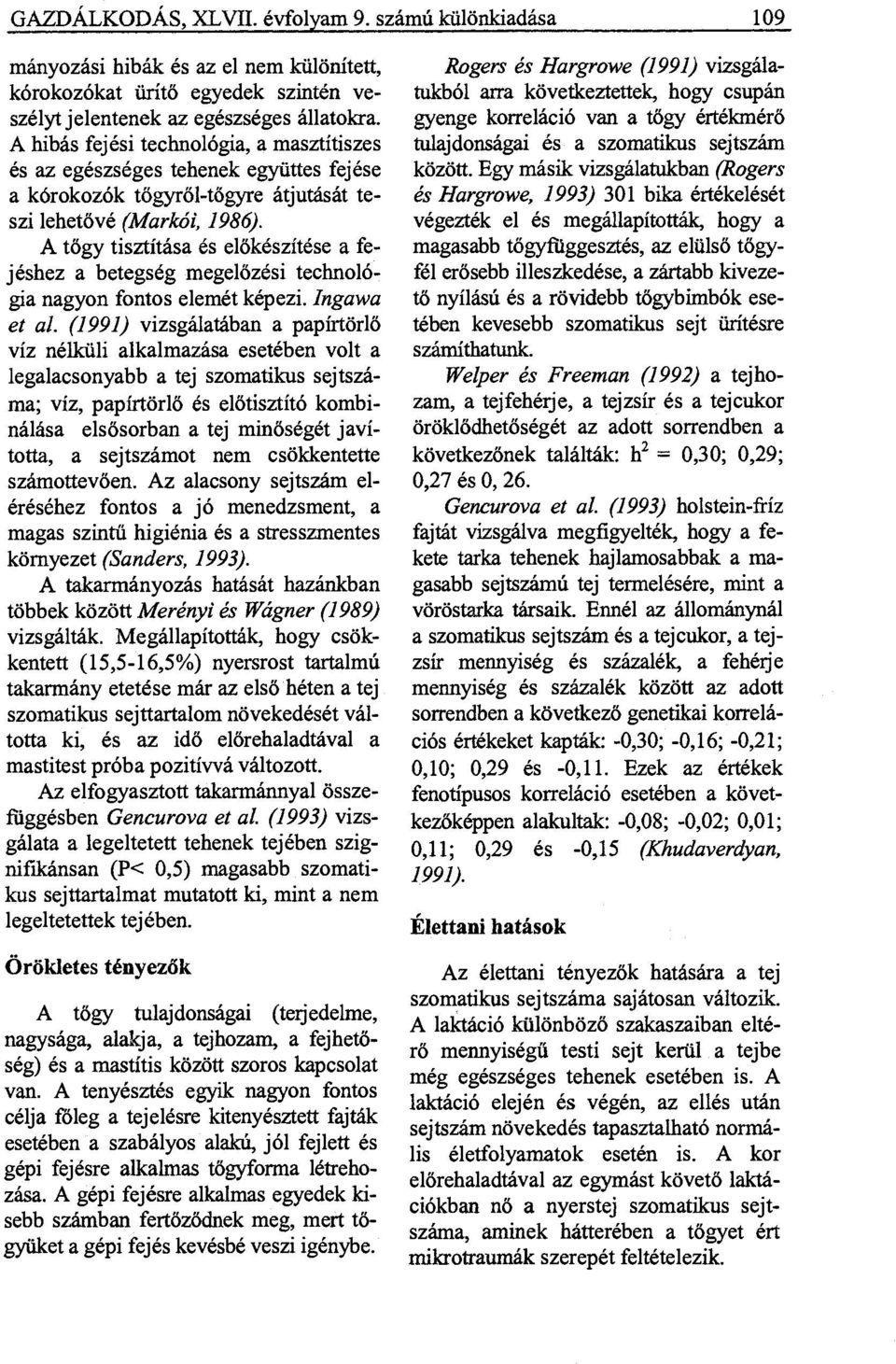 A tőgy tisztítása és előkészítése a fejéshez a betegség megelőzési technológia nagyon fontos elemét képezi. Ingawa et al.