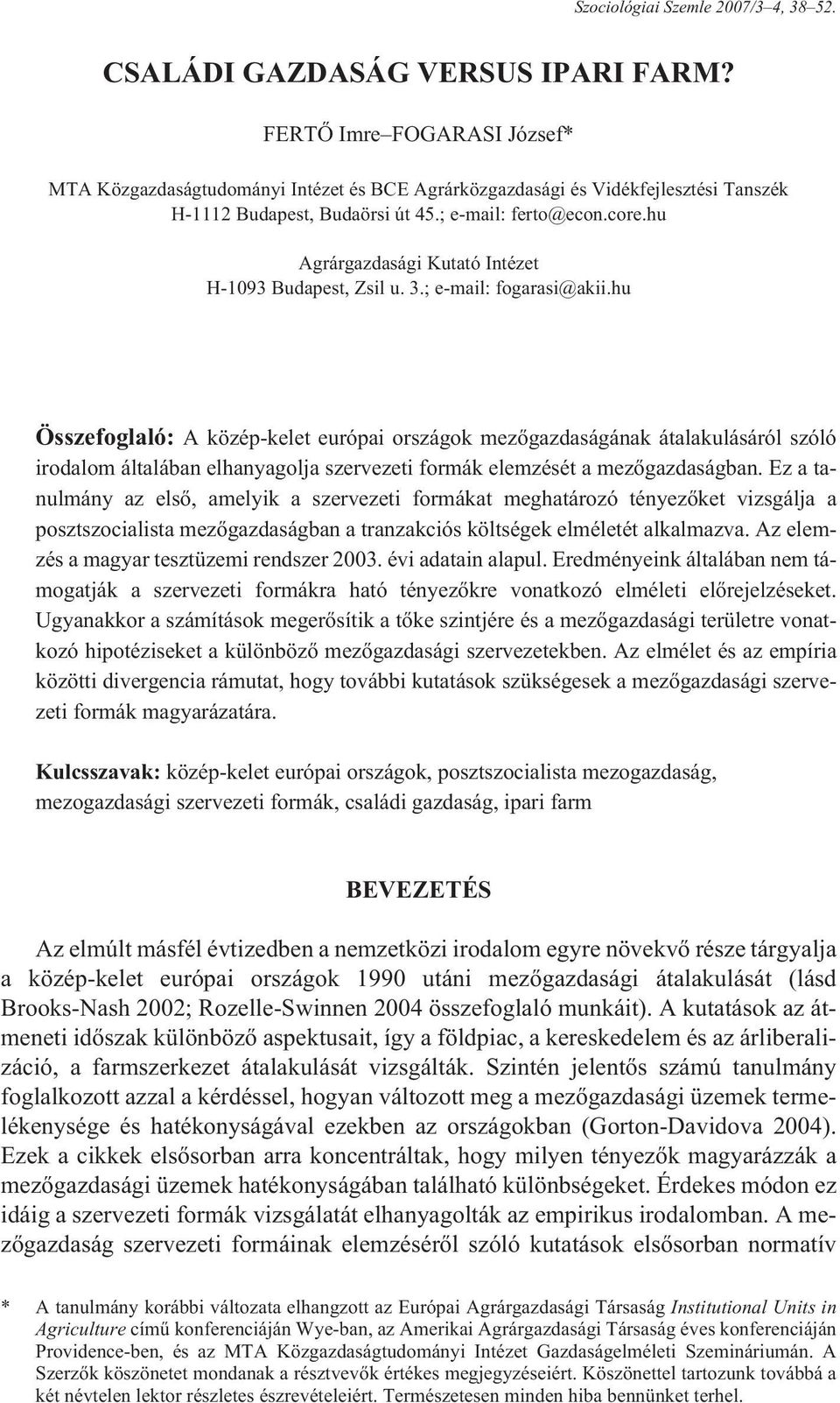 hu Agrárgazdasági Kutató Intézet H-1093 Budapest, Zsil u. 3.; e-mail: fogarasi@akii.