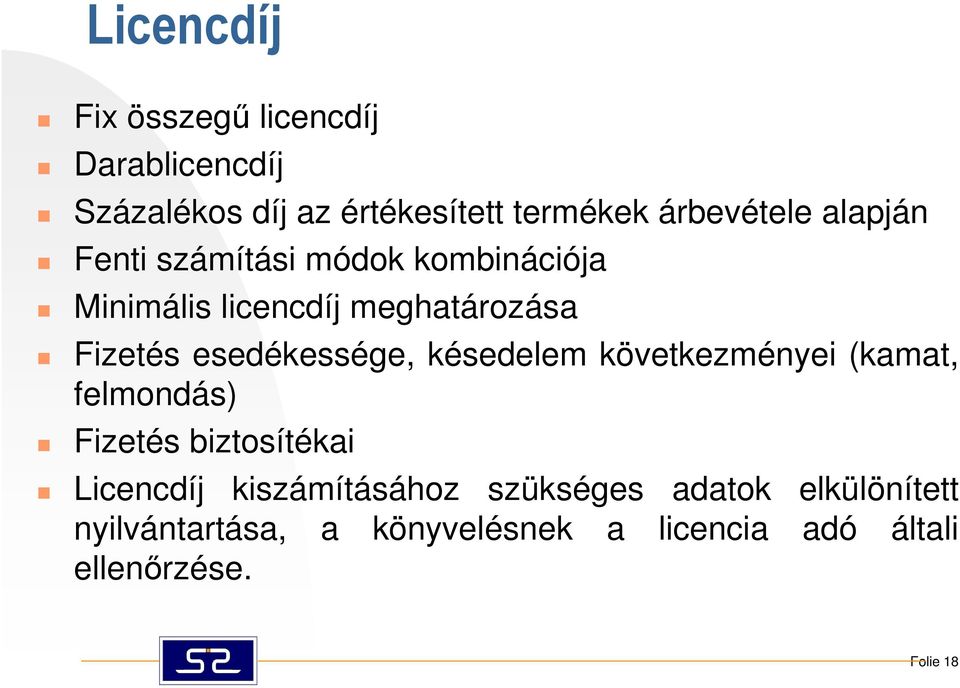 esedékessége, késedelem következményei (kamat, felmondás) Fizetés biztosítékai Licencdíj