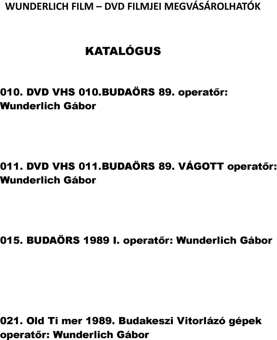 BUDAÖRS 89. VÁGOTT operatőr: 015. BUDAÖRS 1989 I.