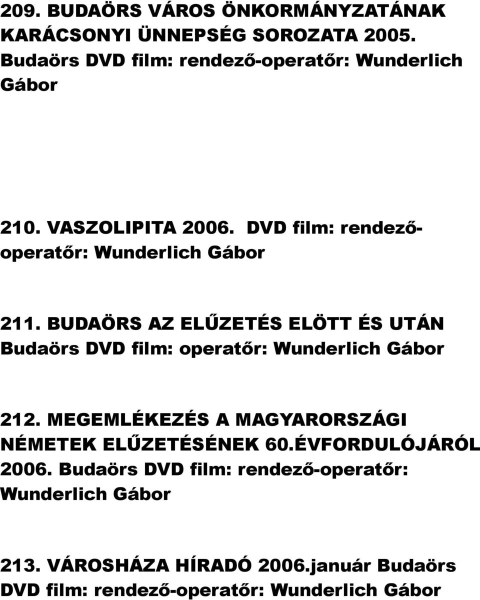 BUDAÖRS AZ ELŰZETÉS ELÖTT ÉS UTÁN Budaörs DVD film: operatőr: 212.
