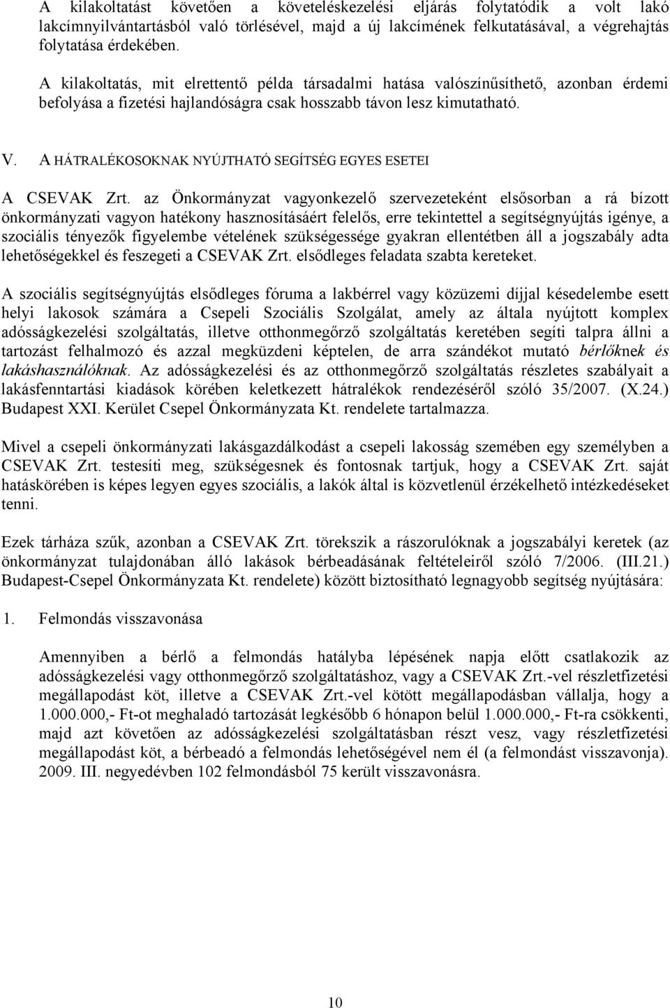 A HÁTRALÉKOSOKNAK NYÚJTHATÓ SEGÍTSÉG EGYES ESETEI A CSEVAK Zrt.