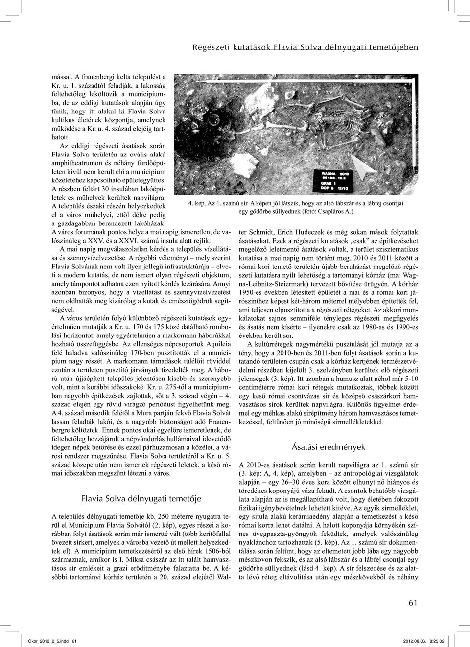 4. század elejéig tarthatott.