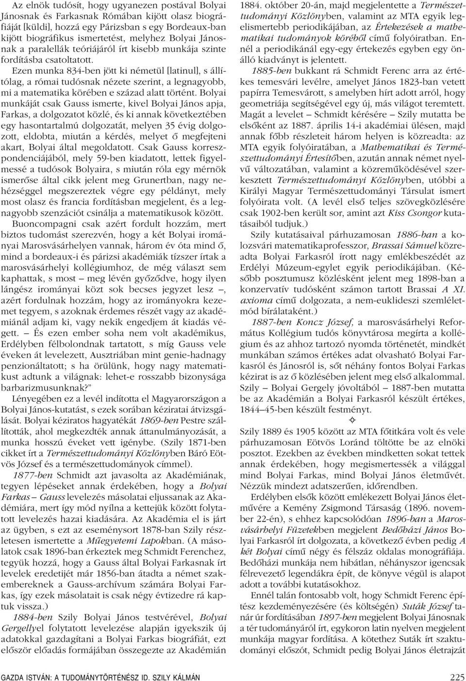 Ezen munka 834-ben jött ki németül [latinul], s állítólag, a római tudósnak nézete szerint, a legnagyobb, mi a matematika körében e század alatt történt.