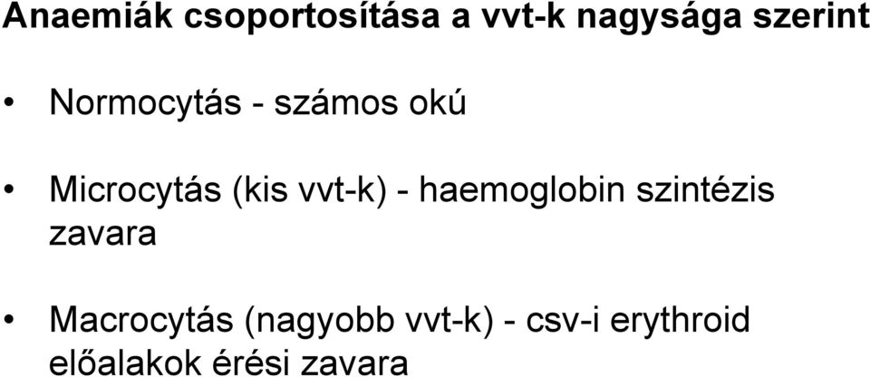 haemoglobin szintézis zavara Macrocytás (nagyobb