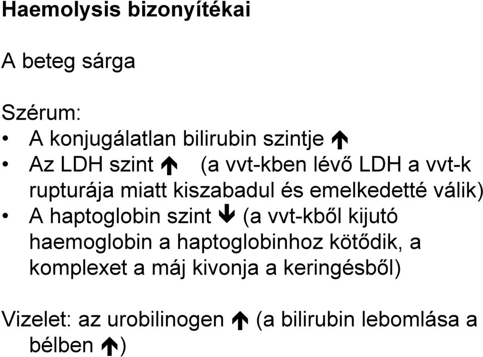 haptoglobin szint (a vvt-kből kijutó haemoglobin a haptoglobinhoz kötődik, a komplexet