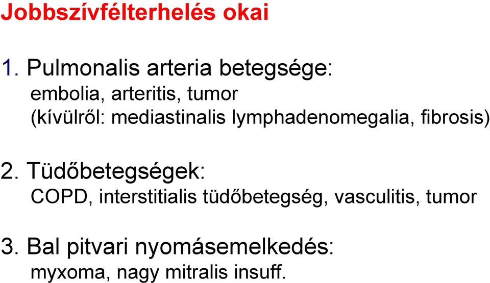 mediastinalis lymphadenomegalia, fibrosis) 2.