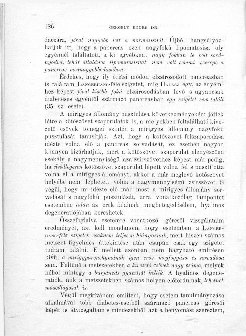a 2)ancreas megnagyobbodásában.