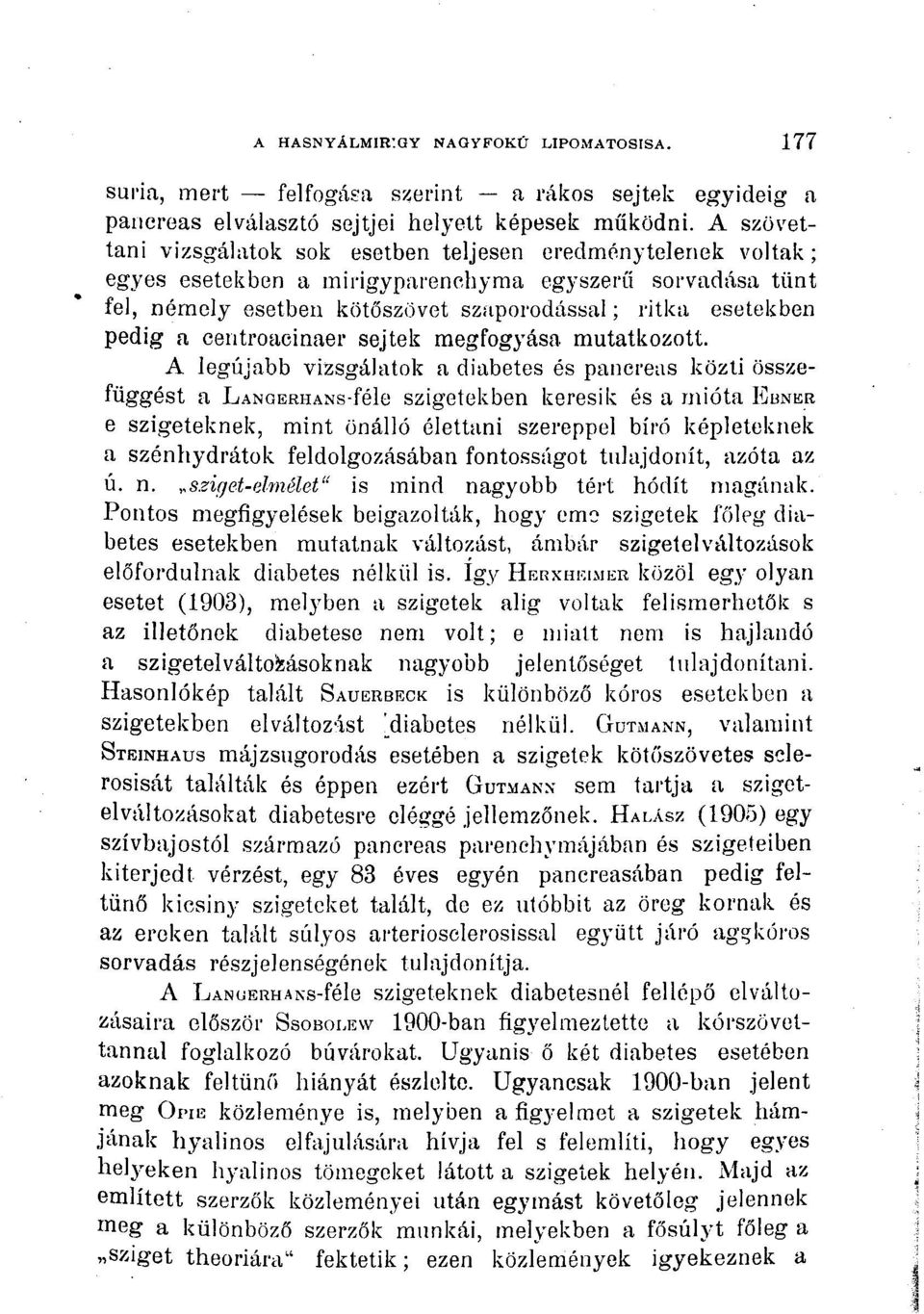 centroacinaer sejtek megfogyása mutatkozott.