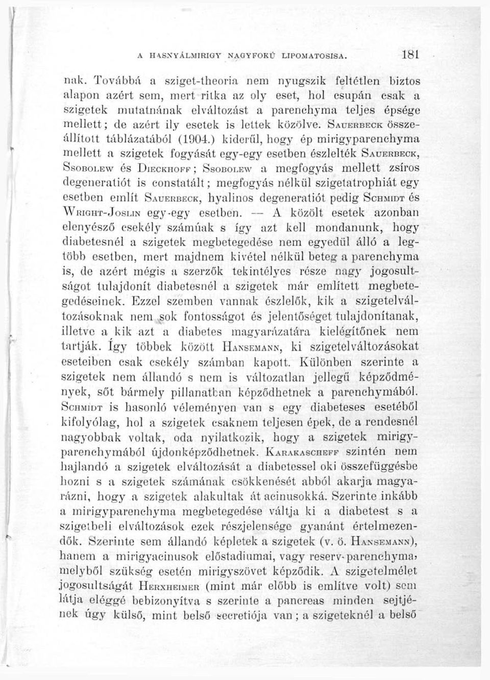 esetek is lettek közölve. SAUERBECK összeállított táblázatából (1904.