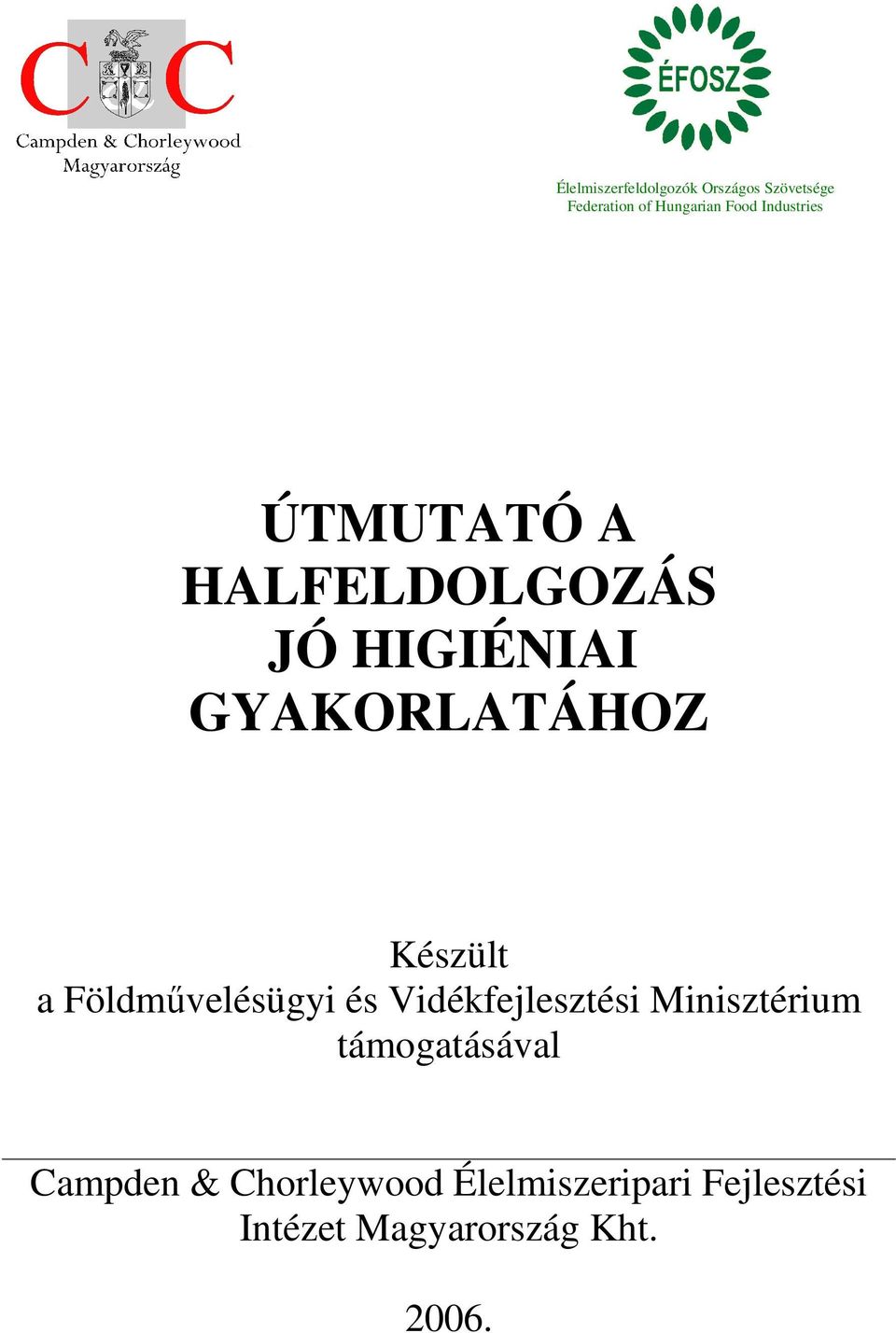 a Földművelésügyi és Vidékfejlesztési Minisztérium támogatásával Campden