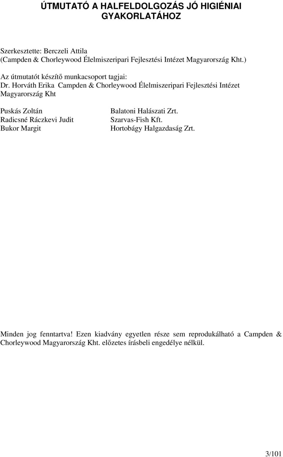 Horváth Erika Campden & Chorleywood Élelmiszeripari Fejlesztési Intézet Magyarország Kht Puskás Zoltán Radicsné Ráczkevi Judit Bukor Margit