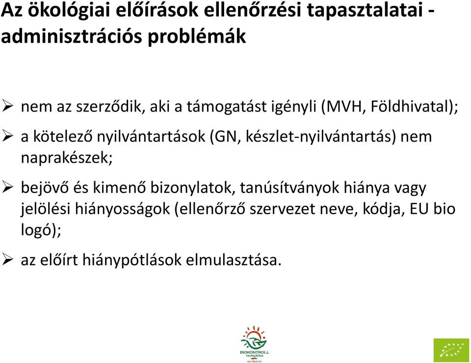 készlet-nyilvántartás) nem naprakészek; bejövő és kimenő bizonylatok, tanúsítványok hiánya