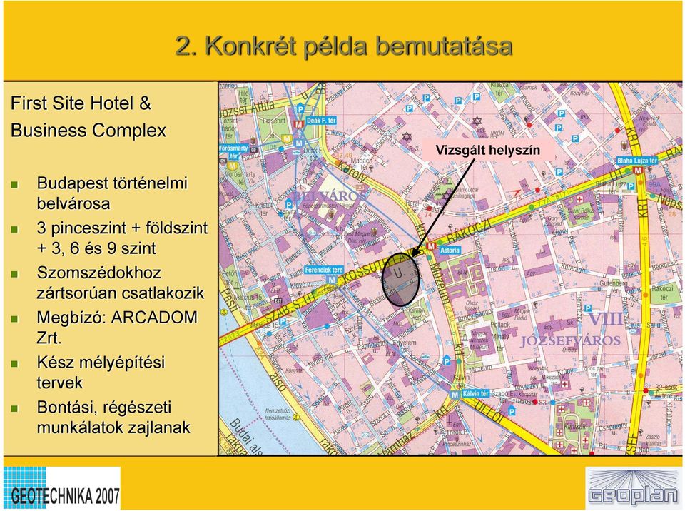 földszint + 3, 6 és 9 szint Szomszédokhoz zártsorúan csatlakozik