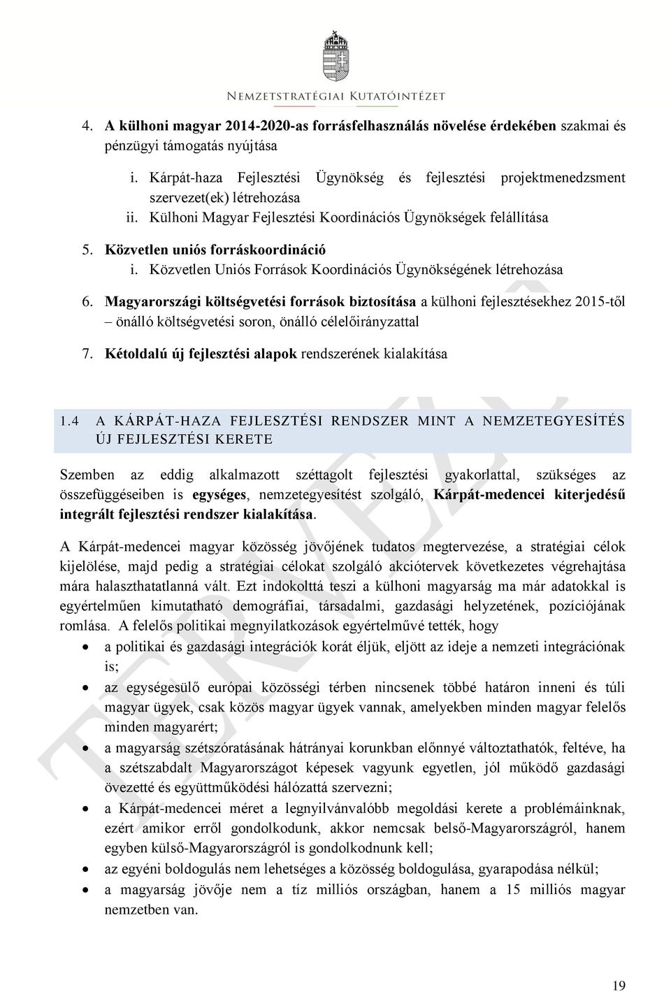 Közvetlen uniós forráskoordináció i. Közvetlen Uniós Források Koordinációs Ügynökségének létrehozása 6.