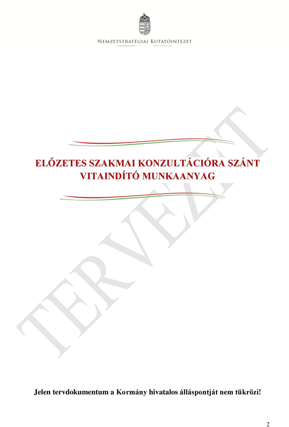 Jelen tervdokumentum a Kormány
