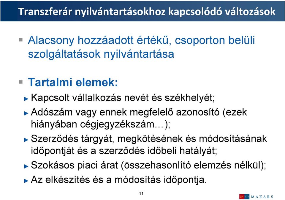 cégjegyzékszám ); gy Szerződés tárgyát, megkötésének és módosításának időpontját és a szerződés