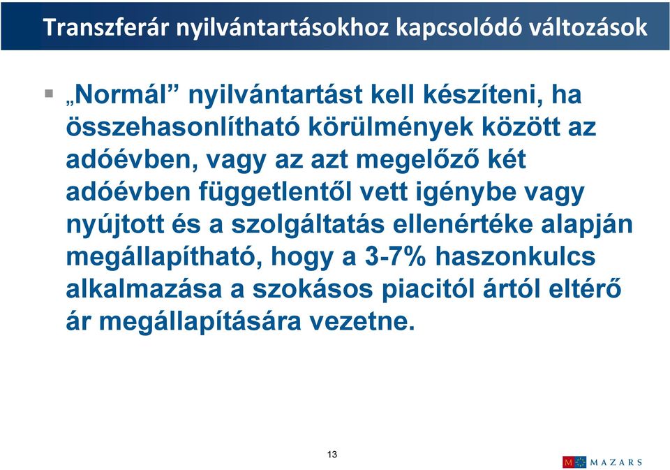 nyújtott és a szolgáltatás ellenértéke alapján megállapítható, hogy a 3-7%