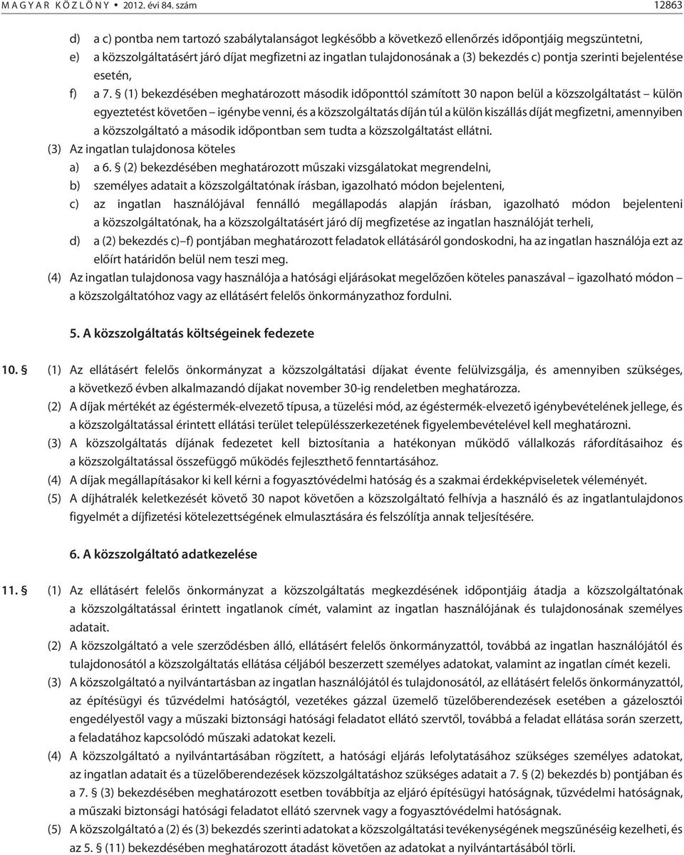 bekezdés c) pontja szerinti bejelentése esetén, f) a 7.