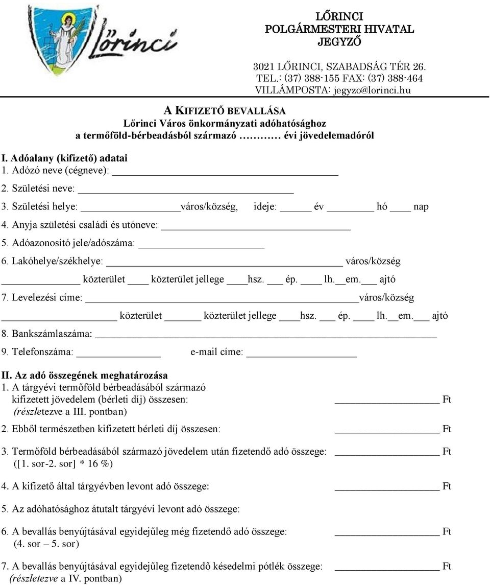 Születési helye: város/község, ideje: év hó nap 4. Anyja születési családi és utóneve: 5. Adóazonosító jele/adószáma: 6. Lakóhelye/székhelye: város/község közterület közterület jellege hsz. ép. lh.