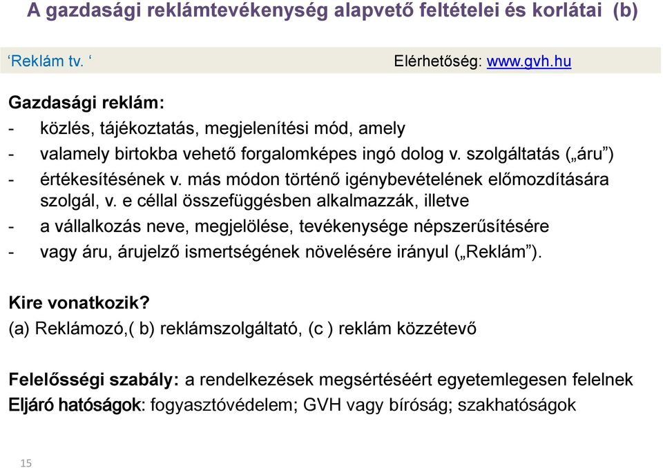 más módon történő igénybevételének előmozdítására szolgál, v.