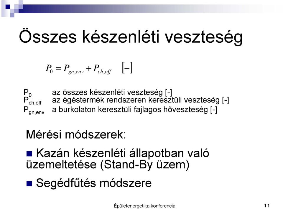 burkolaton keresztüli fajlagos hőveszteség [-] Mérési módszerek: Kazán készenléti