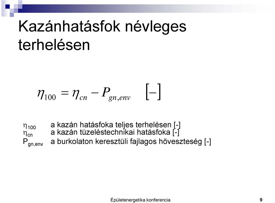 kazán tüzeléstechnikai hatásfoka [-] P gn,env a burkolaton