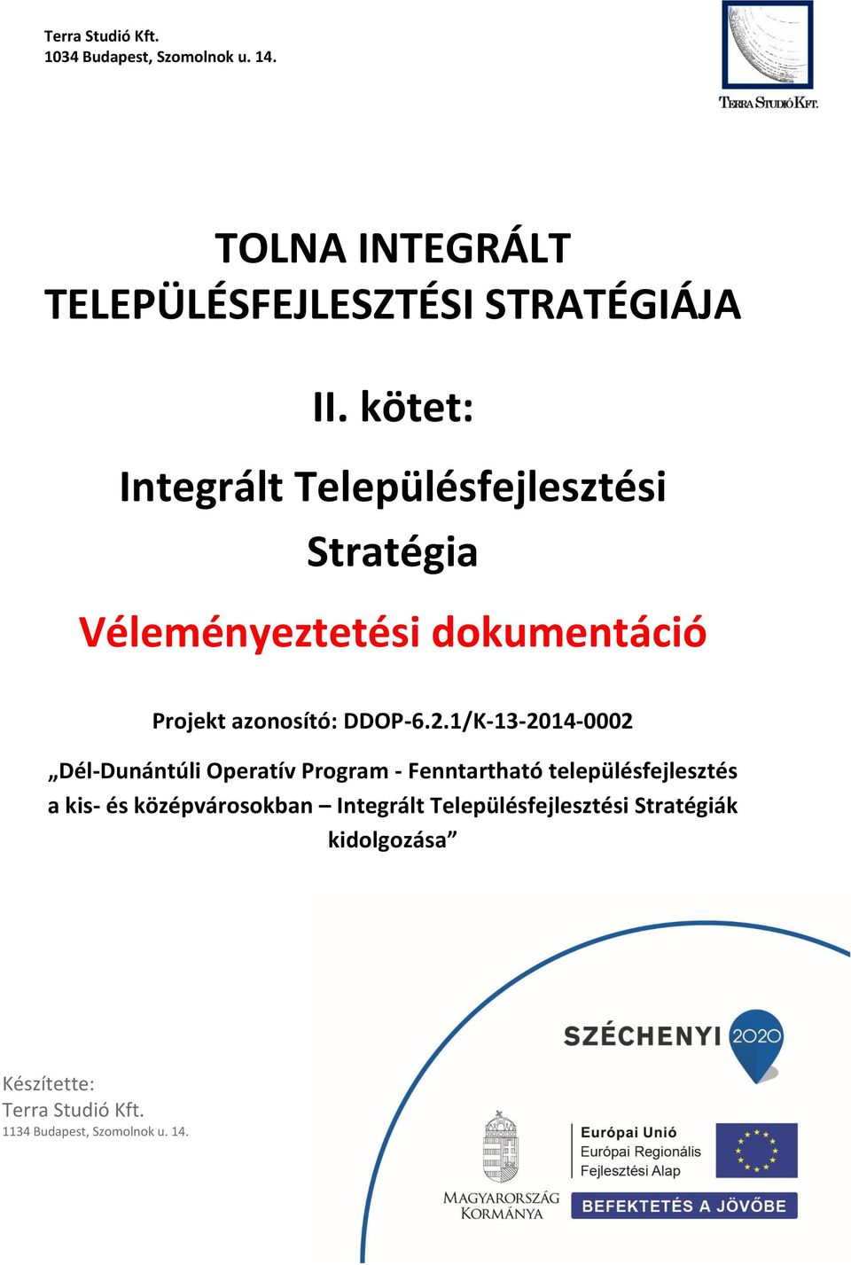 1/K-13-2014-0002 Dél-Dunántúli Operatív Program - Fenntartható településfejlesztés a kis- és középvárosokban