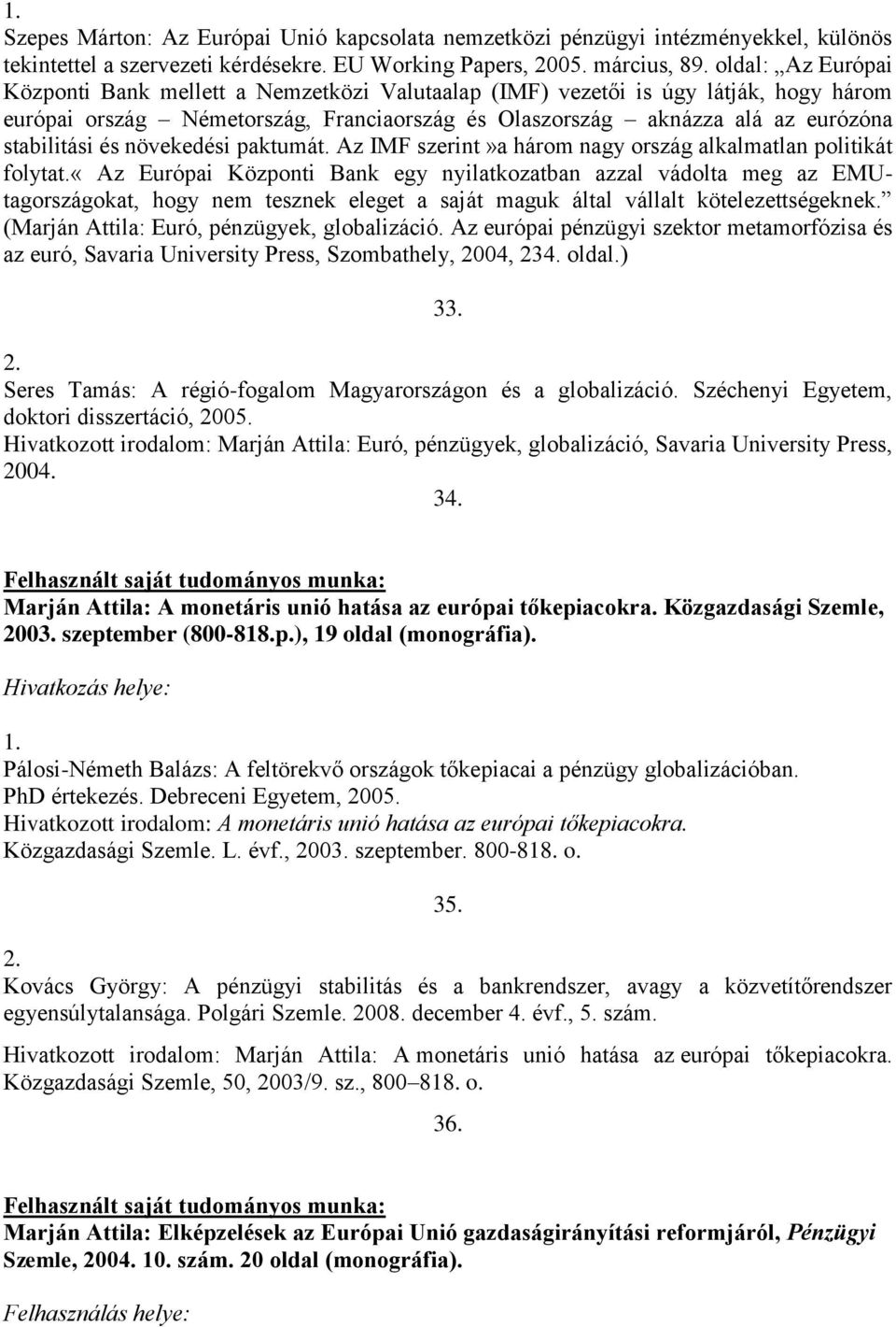 növekedési paktumát. Az IMF szerint»a három nagy ország alkalmatlan politikát folytat.