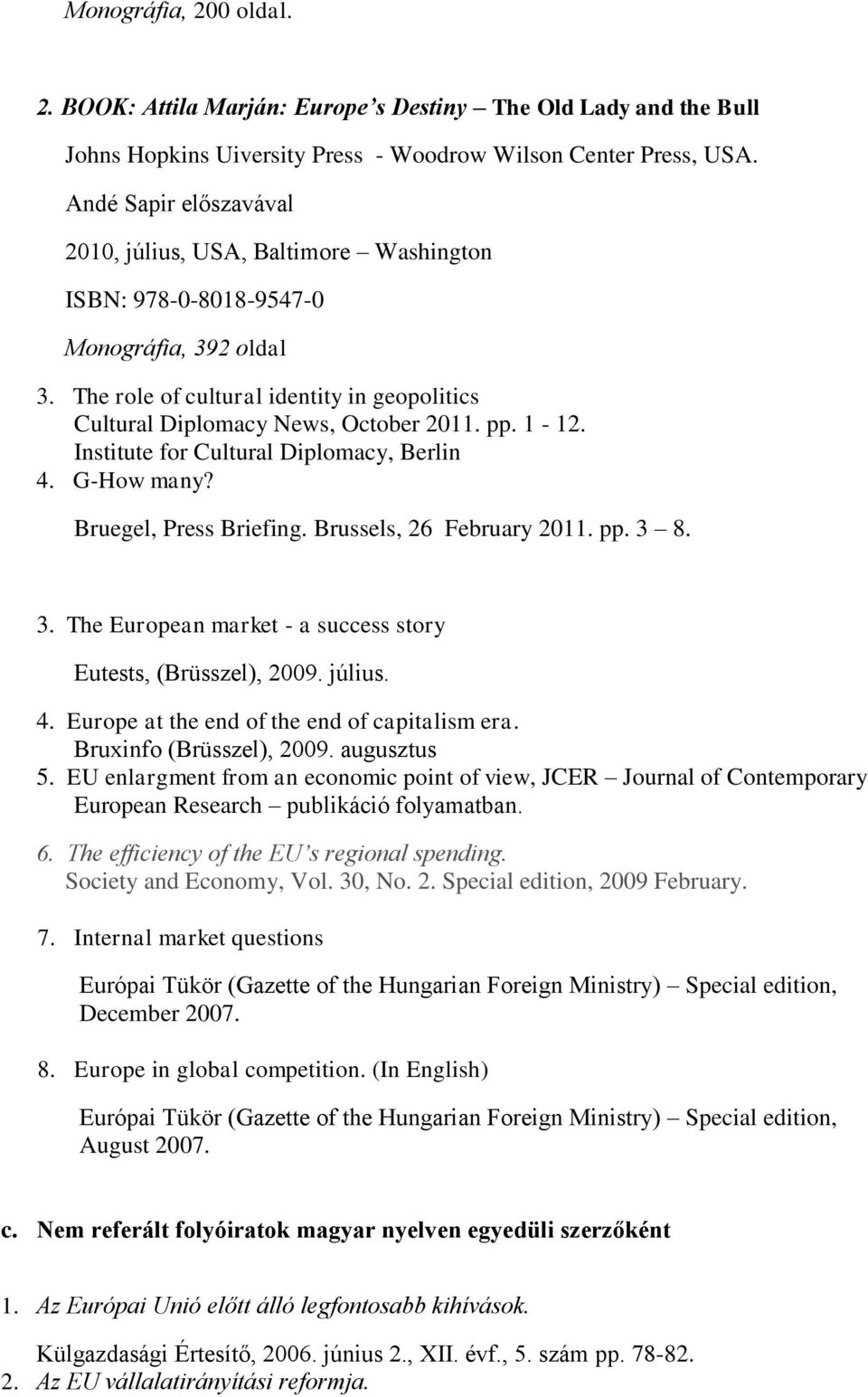 MARJÁN ATTILA PUBLIKÁCIÓK. 1. Attila Marján: The Middle of the Map  Geopolitics of Perceptions John Harper Publishing, London - PDF Ingyenes  letöltés