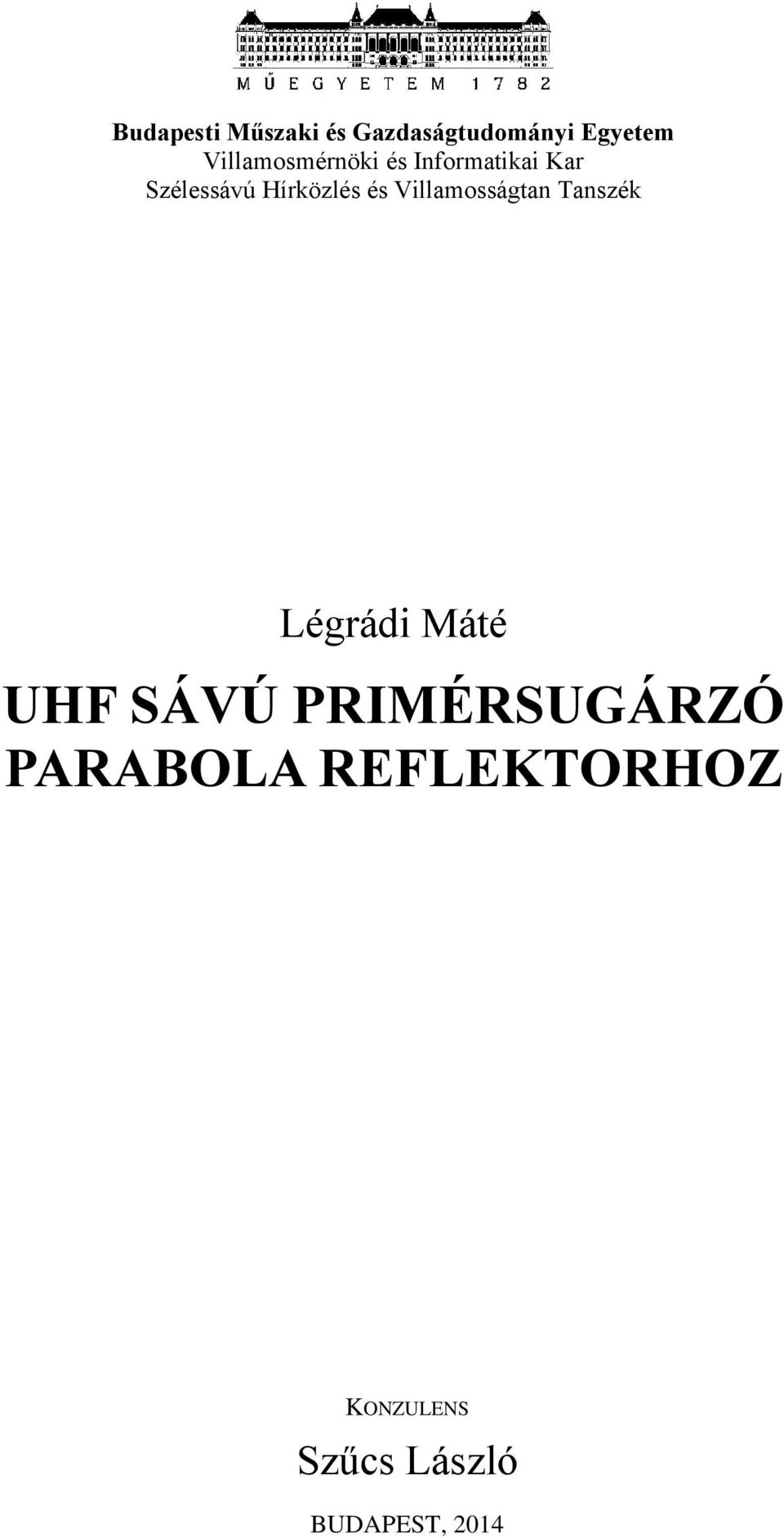 és Villamosságtan Tanszék Légrádi Máté UHF SÁVÚ