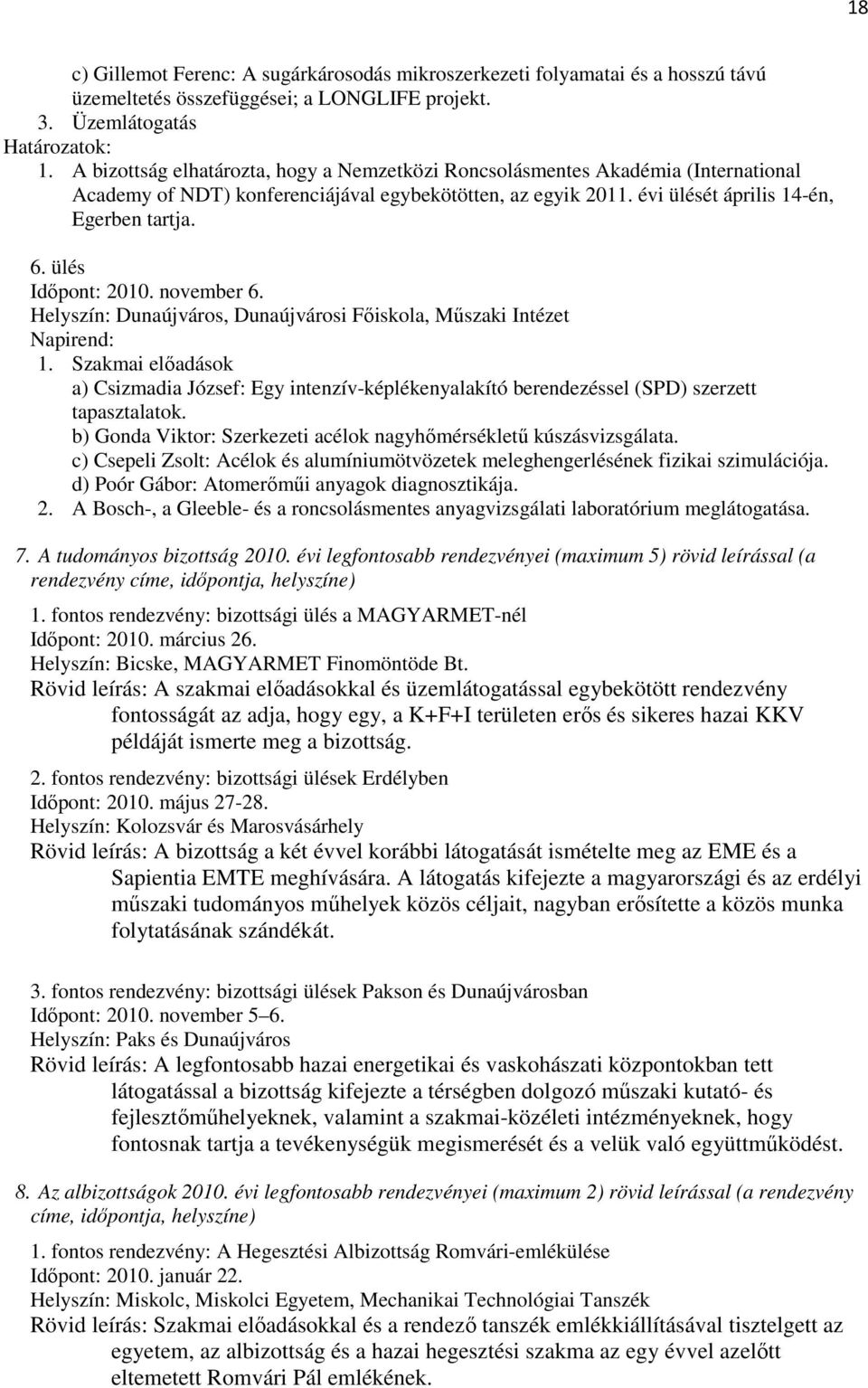 ülés Idıpont: 2010. november 6. Helyszín: Dunaújváros, Dunaújvárosi Fıiskola, Mőszaki Intézet 1.