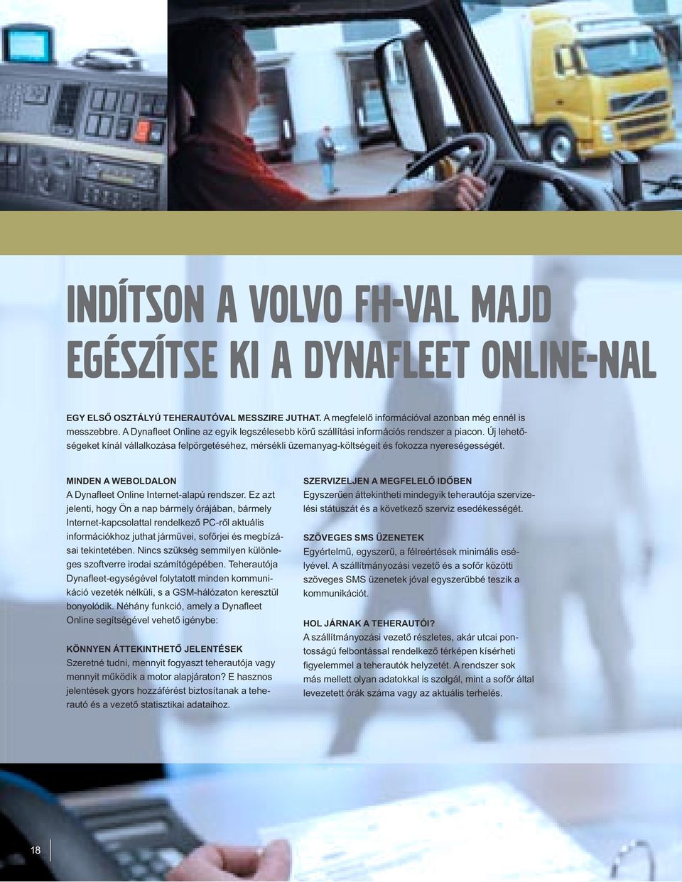 MINDEN A WEBOLDALON A Dynafleet Online Internet-alapú rendszer.