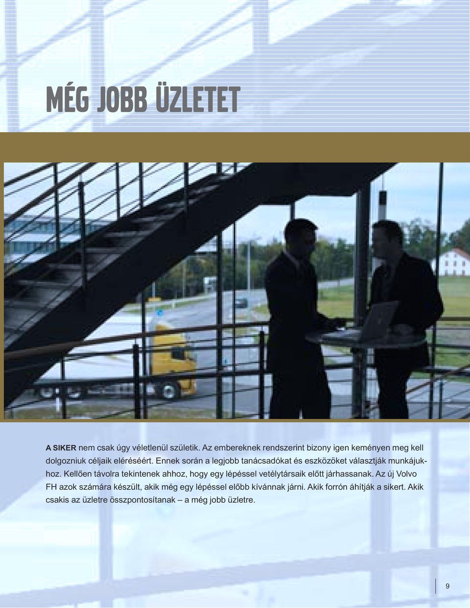 Ennek során a legjobb tanácsadókat és eszközöket választják munkájukhoz.