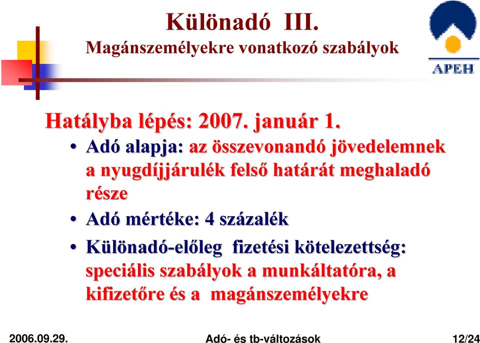 Adó mértéke: 4 százal zalék Különadó-előleg leg fizetési kötelezettsk telezettség: speciális