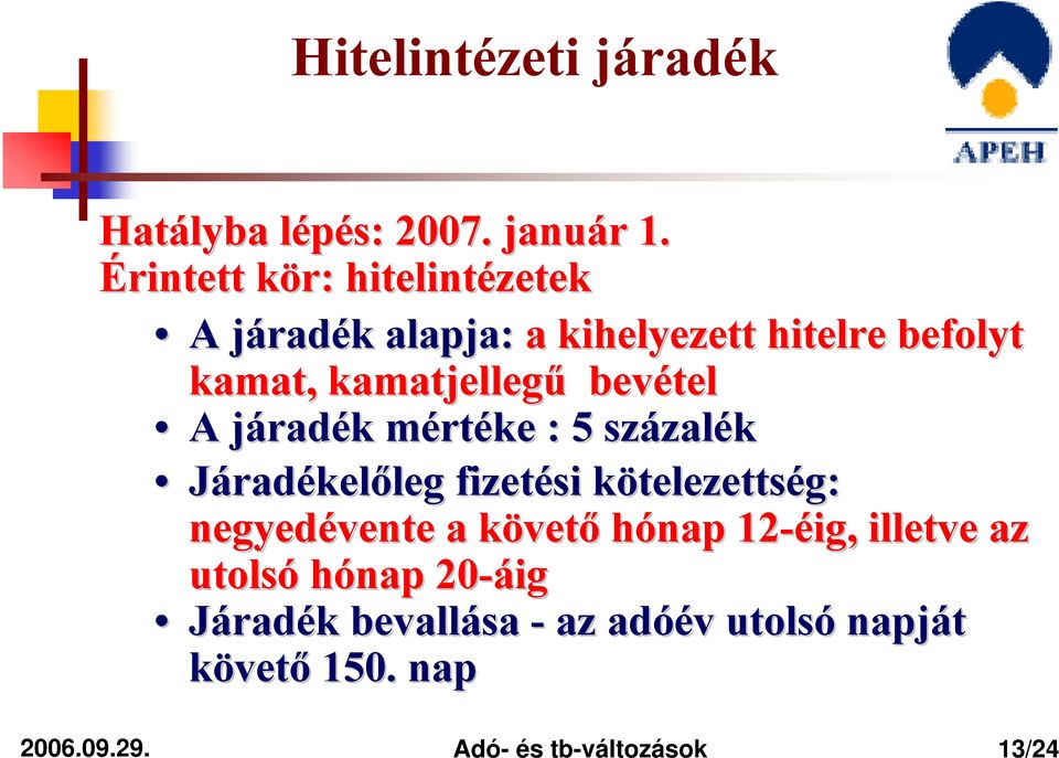 bevétel A járadj radék k mértm rtéke : 5 százal zalék Járadékelőleg leg fizetési kötelezettsk telezettség: