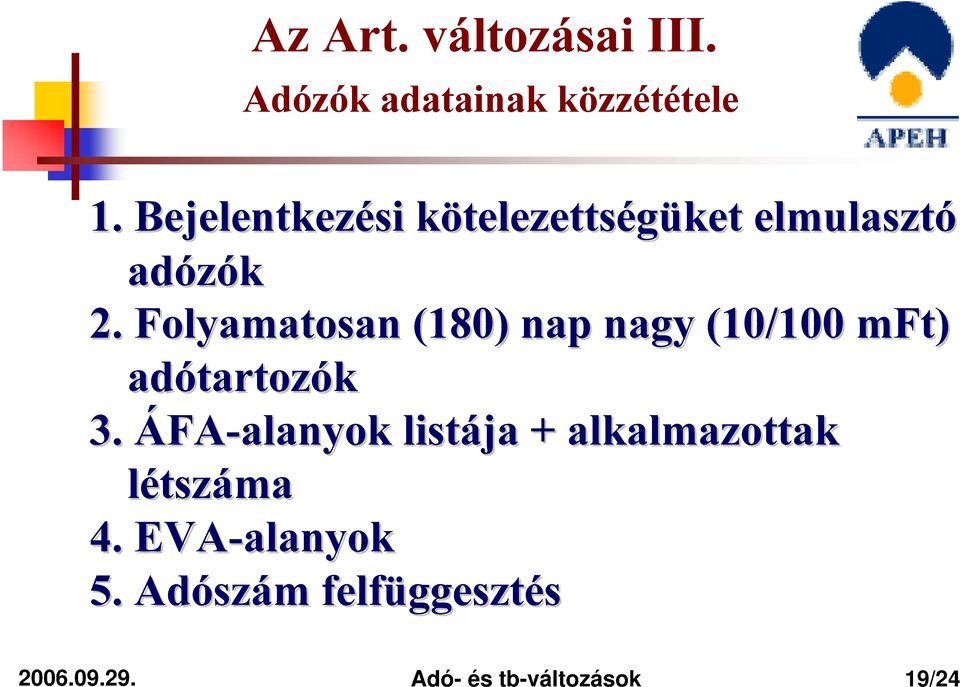 Folyamatosan (180) nap nagy (10/100 mft) adótartoz tartozók 3.