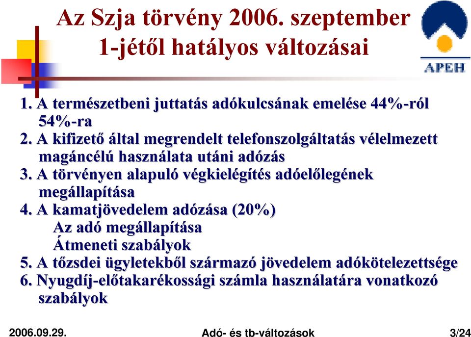 A törvt rvényen alapuló végkielégítés s adóel előlegének megállap llapítása 4.