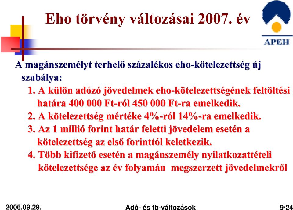 A kötelezettsk telezettség g mértm rtéke 4%-ról l 14%-ra emelkedik. 3.