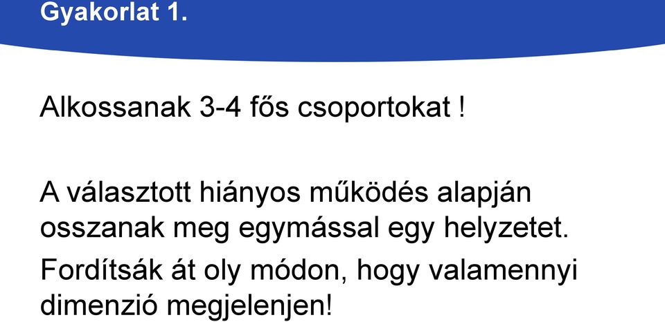 meg egymással egy helyzetet.