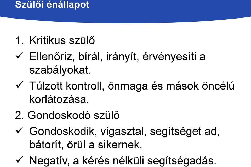 szabályokat. Túlzott kontroll, önmaga és mások öncélú korlátozása.