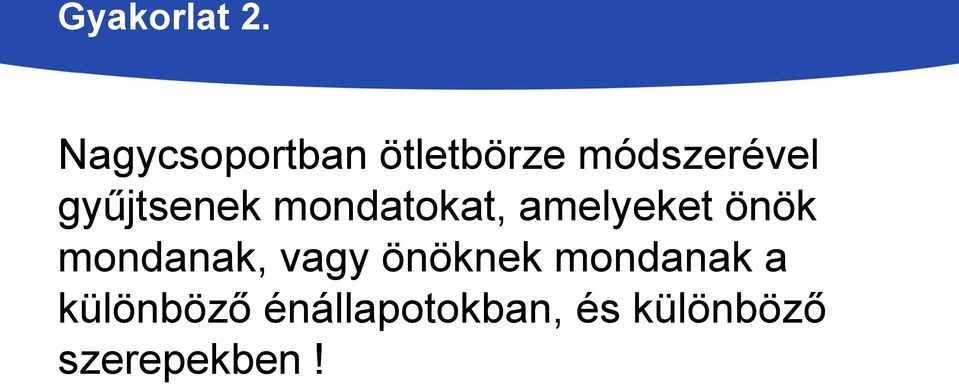 gyűjtsenek mondatokat, amelyeket önök